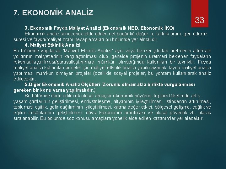 7. EKONOMİK ANALİZ 33 3. Ekonomik Fayda Maliyet Analizi (Ekonomik NBD, Ekonomik İKO) Ekonomik