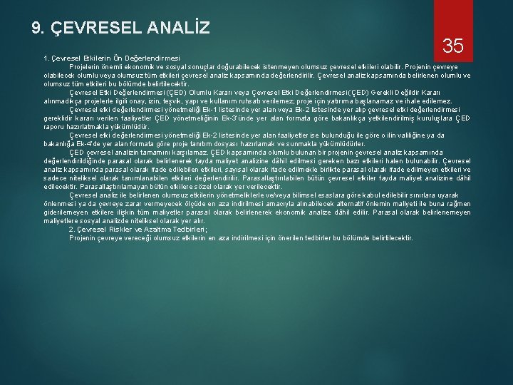 9. ÇEVRESEL ANALİZ 35 1. Çevresel Etkilerin Ön Değerlendirmesi Projelerin önemli ekonomik ve sosyal