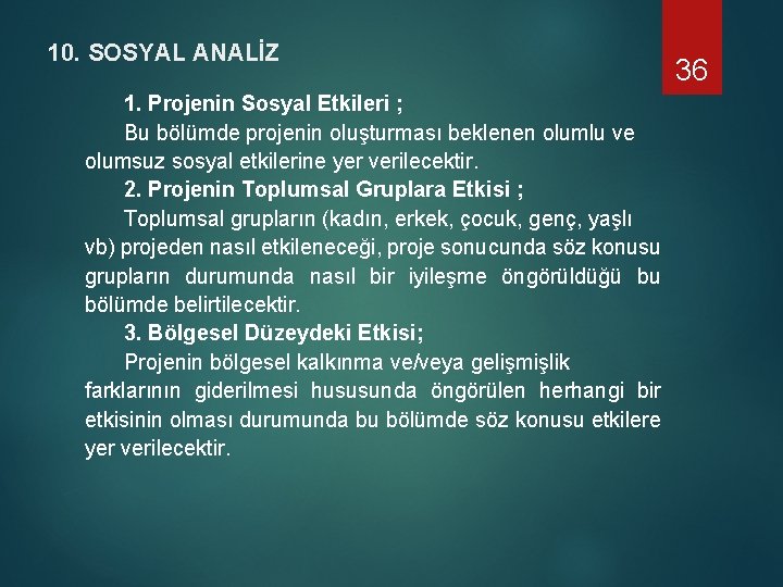 10. SOSYAL ANALİZ 1. Projenin Sosyal Etkileri ; Bu bölümde projenin oluşturması beklenen olumlu