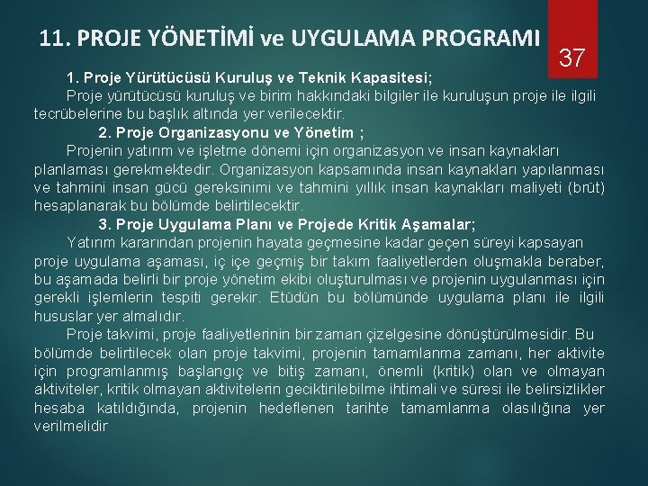 11. PROJE YÖNETİMİ ve UYGULAMA PROGRAMI 37 1. Proje Yürütücüsü Kuruluş ve Teknik Kapasitesi;