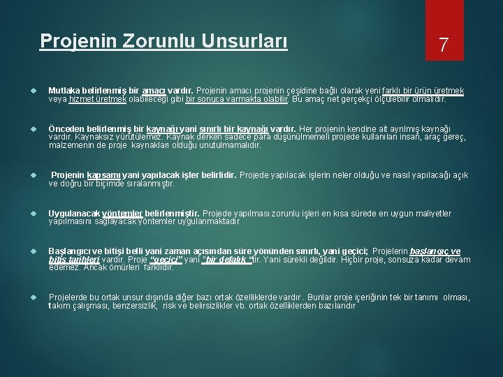 Projenin Zorunlu Unsurları 7 Mutlaka belirlenmiş bir amacı vardır. Projenin amacı projenin çeşidine bağlı