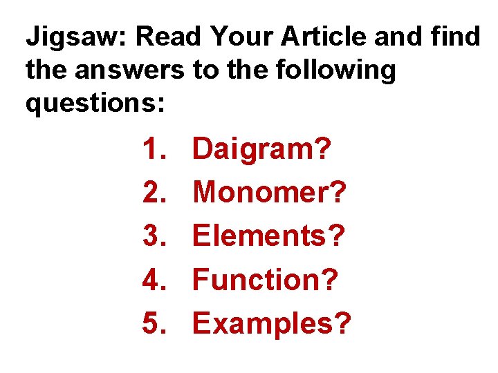 Jigsaw: Read Your Article and find the answers to the following questions: 1. 2.