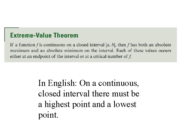 In English: On a continuous, closed interval there must be a highest point and