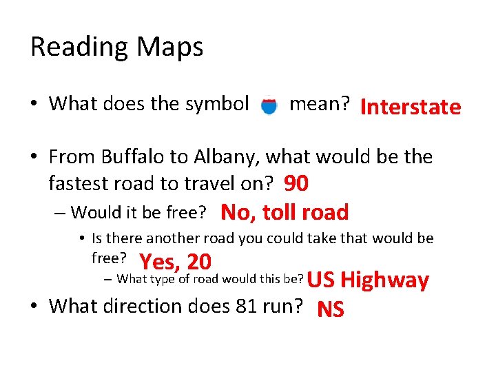 Reading Maps • What does the symbol mean? Interstate • From Buffalo to Albany,