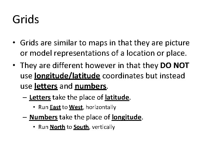 Grids • Grids are similar to maps in that they are picture or model