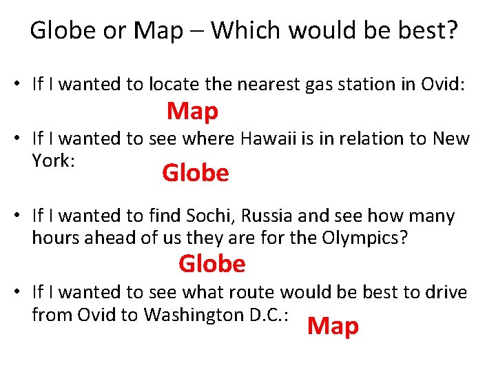 Globe or Map – Which would be best? • If I wanted to locate
