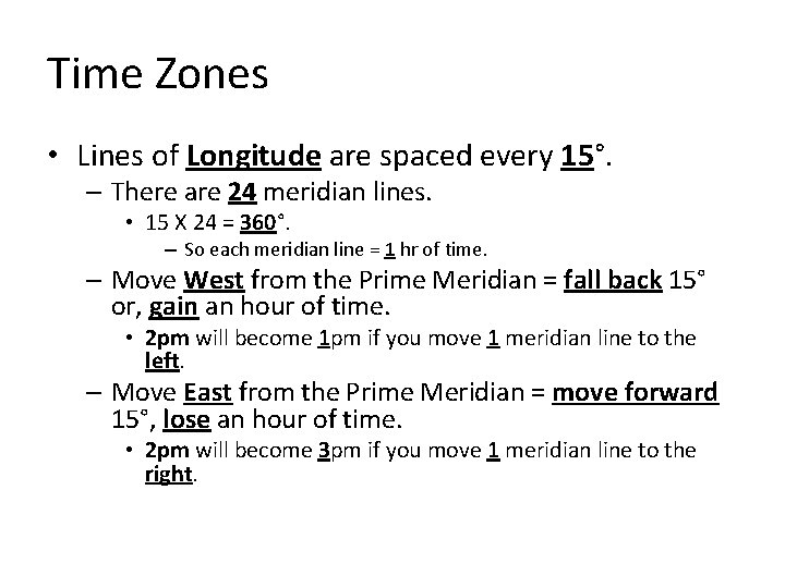 Time Zones • Lines of Longitude are spaced every 15°. – There are 24