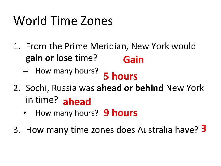 World Time Zones 1. From the Prime Meridian, New York would gain or lose