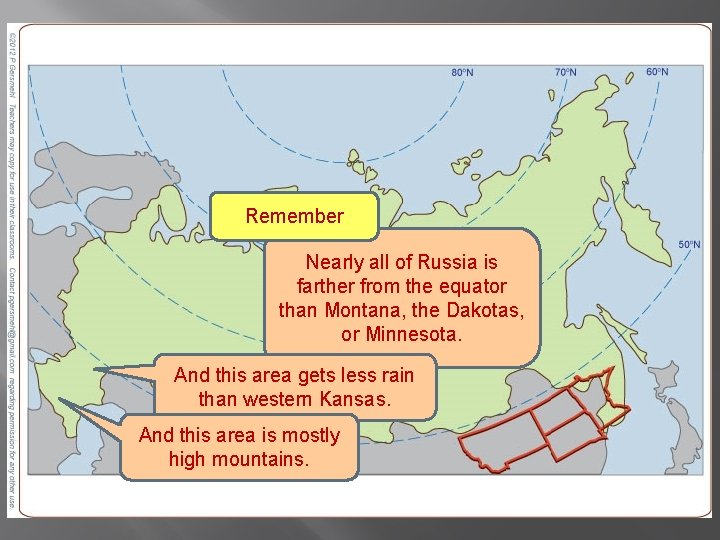 Remember Nearly all of Russia is farther from the equator than Montana, the Dakotas,