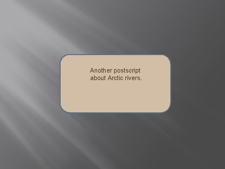 Another postscript about Arctic rivers. 