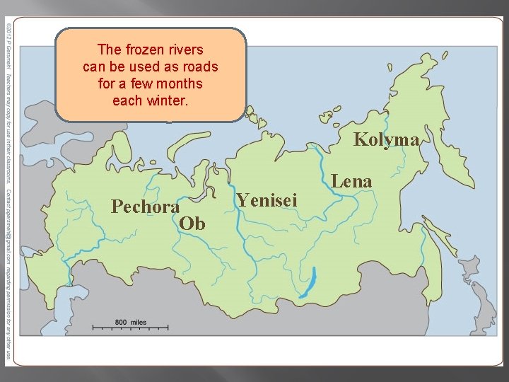 The frozen rivers can be used as roads for a few months each winter.