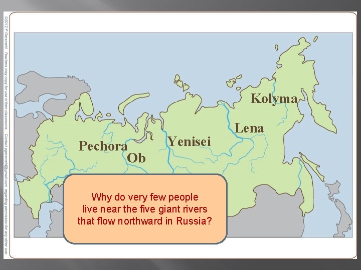 Kolyma Pechora Ob Yenisei Why do very few people live near the five giant