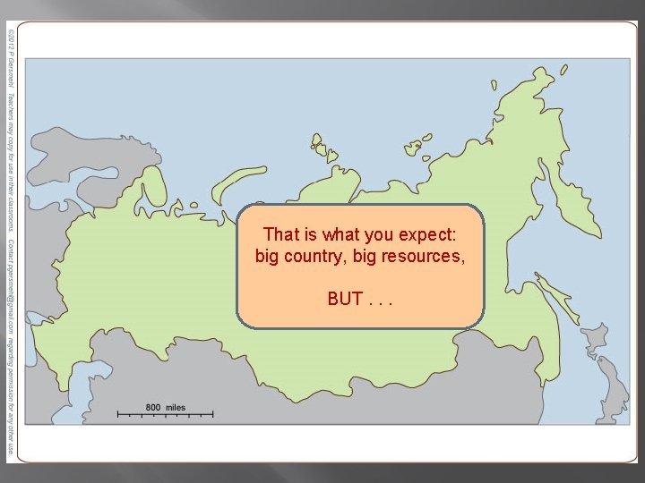 That is what you expect: big country, big resources, BUT. . . 
