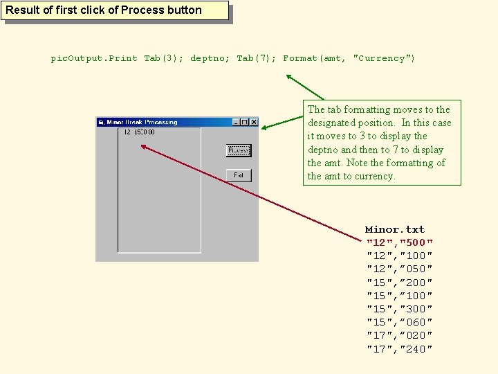 Result of first click of Process button pic. Output. Print Tab(3); deptno; Tab(7); Format(amt,
