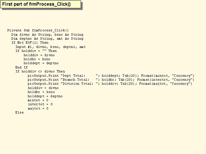 First part of frm. Process_Click() Private Sub frm. Process_Click() Dim divno As String, brno