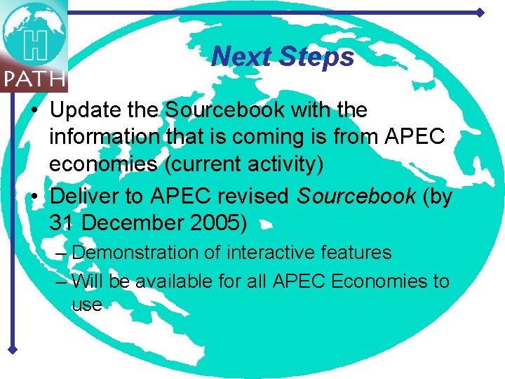 Next Steps • Update the Sourcebook with the information that is coming is from