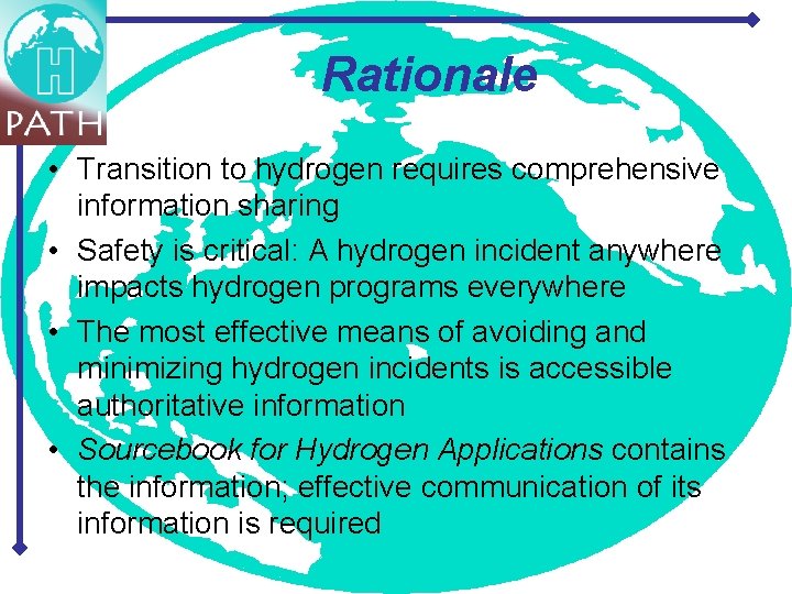 Rationale • Transition to hydrogen requires comprehensive information sharing • Safety is critical: A