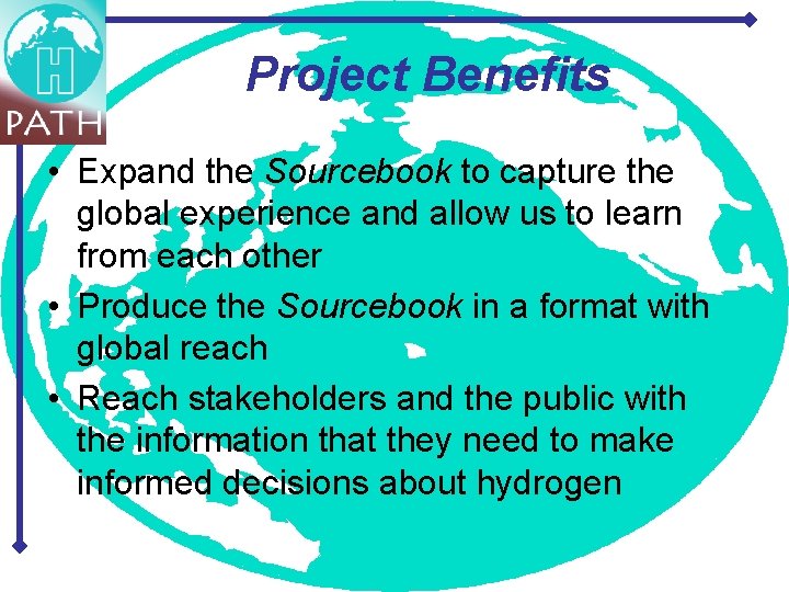 Project Benefits • Expand the Sourcebook to capture the global experience and allow us