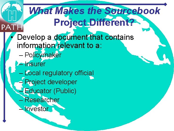 What Makes the Sourcebook Project Different? • Develop a document that contains information relevant