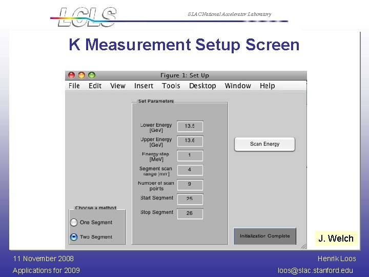 SLAC National Accelerator Laboratory K Measurement Setup Screen J. Welch 11 November 2008 Applications