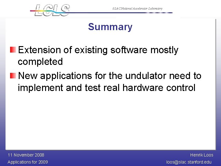 SLAC National Accelerator Laboratory Summary Extension of existing software mostly completed New applications for