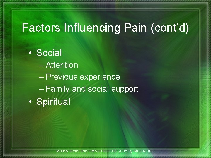 Factors Influencing Pain (cont'd) • Social – Attention – Previous experience – Family and