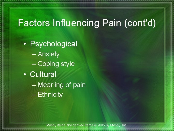 Factors Influencing Pain (cont'd) • Psychological – Anxiety – Coping style • Cultural –