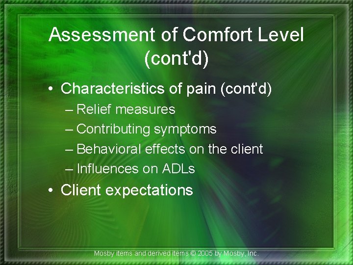 Assessment of Comfort Level (cont'd) • Characteristics of pain (cont'd) – Relief measures –