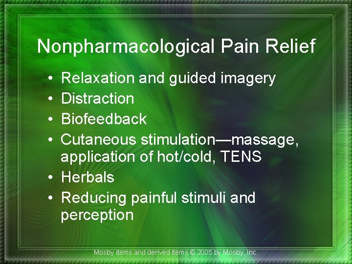 Nonpharmacological Pain Relief • • Relaxation and guided imagery Distraction Biofeedback Cutaneous stimulation—massage, application