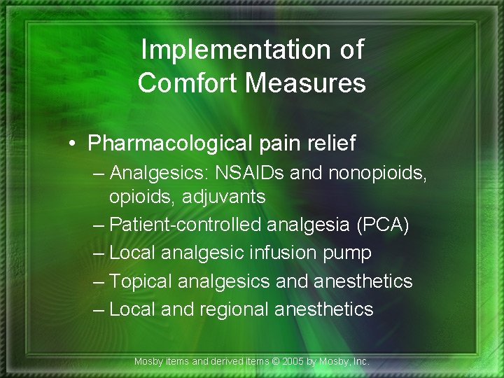 Implementation of Comfort Measures • Pharmacological pain relief – Analgesics: NSAIDs and nonopioids, adjuvants