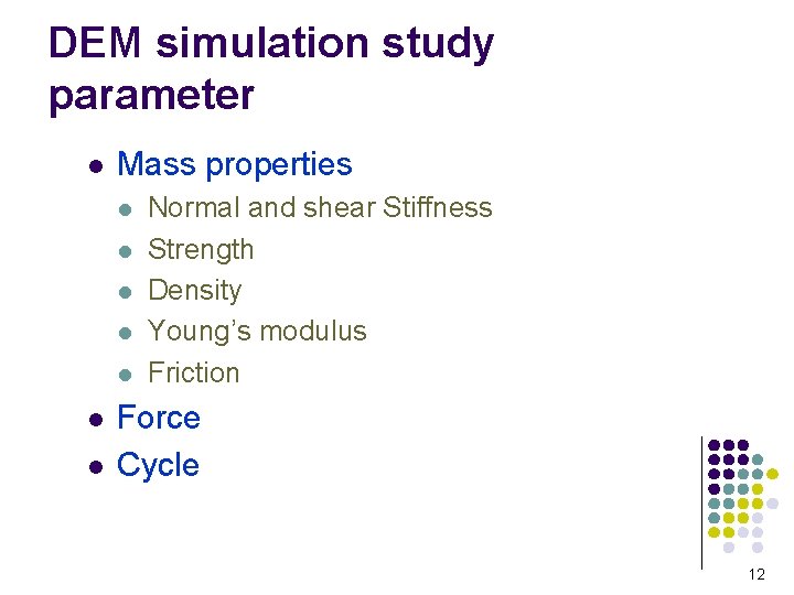 DEM simulation study parameter l Mass properties l l l l Normal and shear