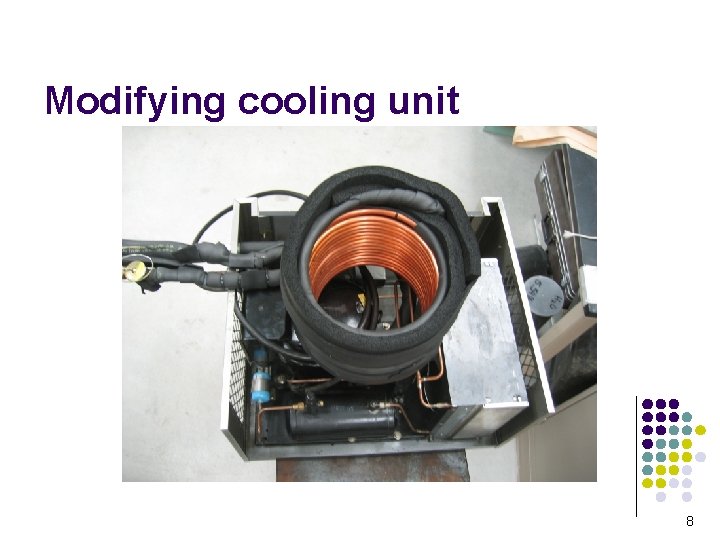 Modifying cooling unit 8 