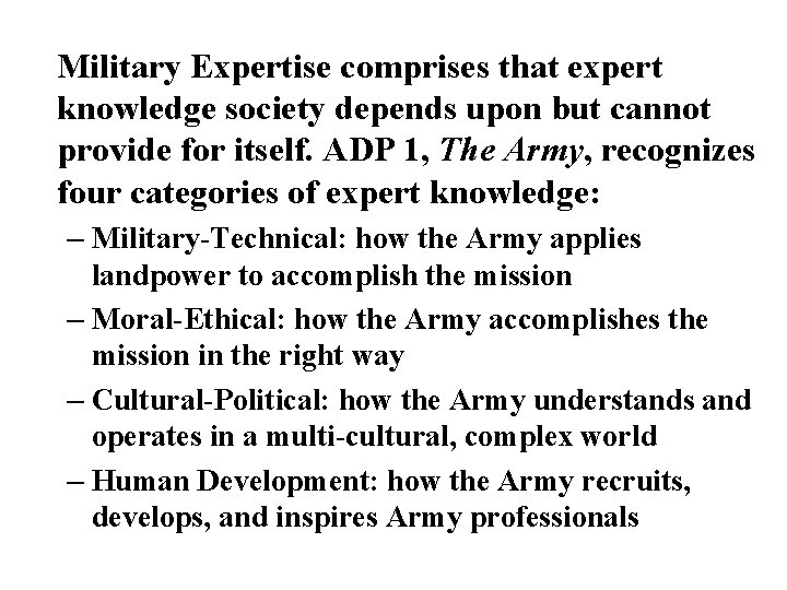 Military Expertise comprises that expert knowledge society depends upon but cannot provide for itself.