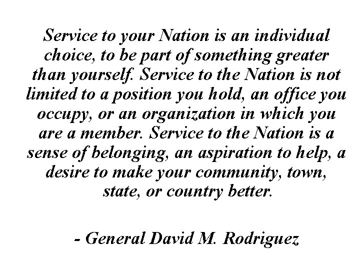 Service to your Nation is an individual choice, to be part of something greater