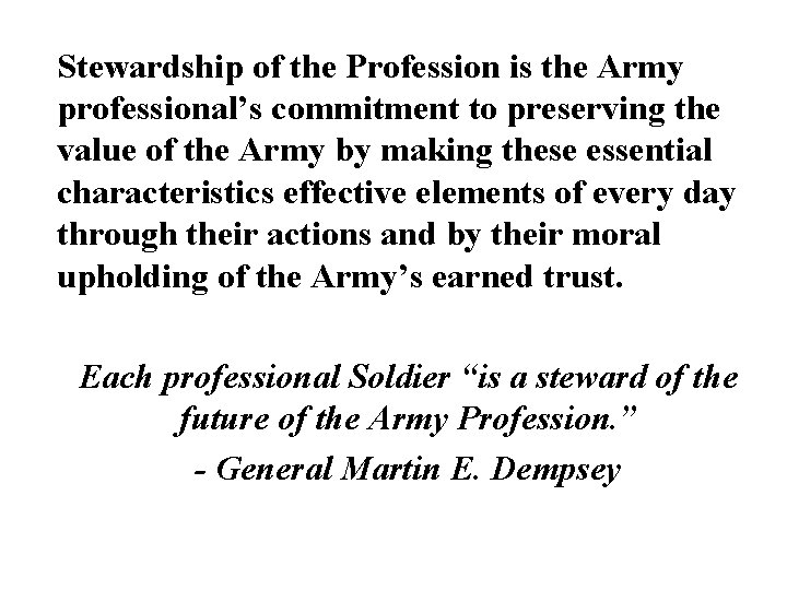 Stewardship of the Profession is the Army professional’s commitment to preserving the value of