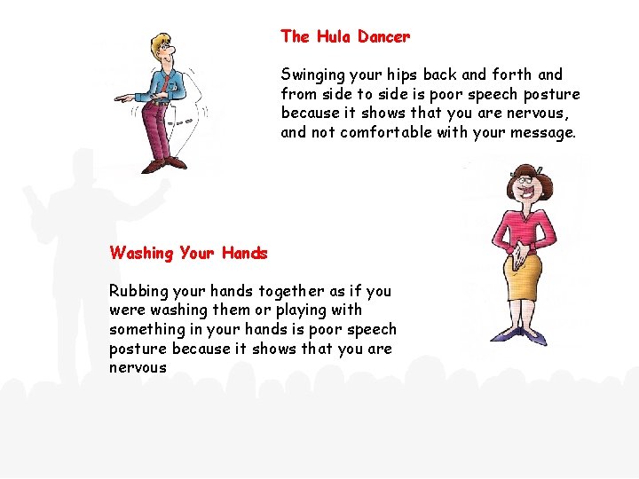 The Hula Dancer Swinging your hips back and forth and from side to side