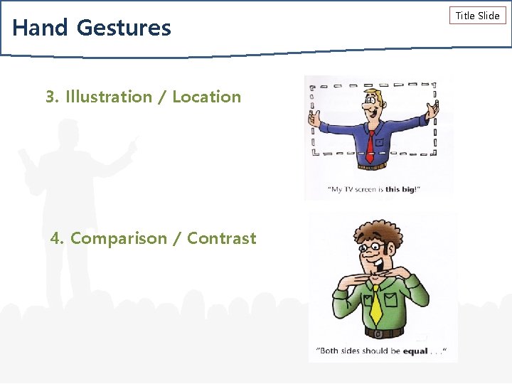 Hand Gestures 3. Illustration / Location 4. Comparison / Contrast Title Slide 