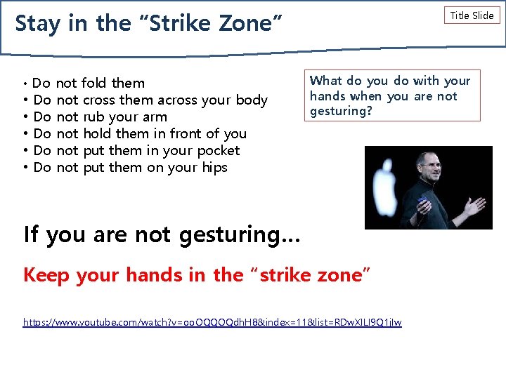 Stay in the “Strike Zone” • Do not fold them • • • Do
