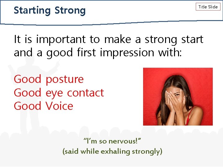 Starting Strong Title Slide It is important to make a strong start and a