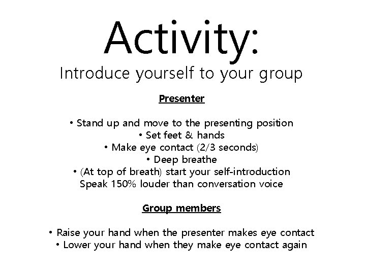 Activity: Introduce yourself to your group Presenter • Stand up and move to the