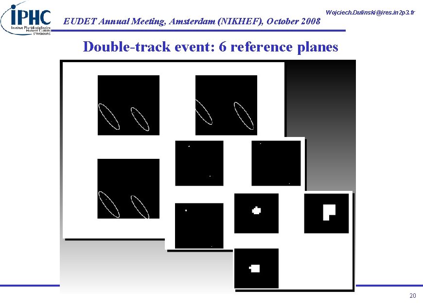 EUDET Annual Meeting, Amsterdam (NIKHEF), October 2008 Wojciech. Dulinski@ires. in 2 p 3. fr