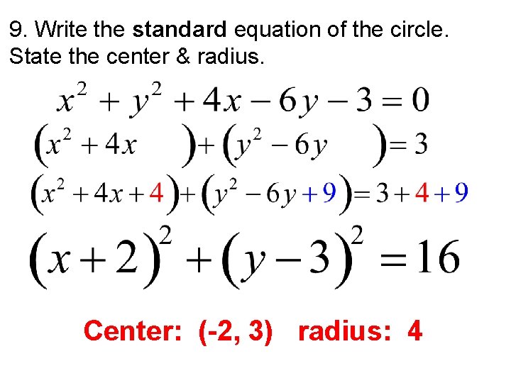 9. Write the standard equation of the circle. State the center & radius. Center: