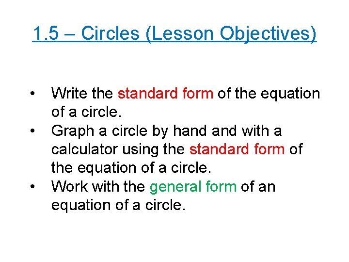 1. 5 – Circles (Lesson Objectives) • • • Write the standard form of