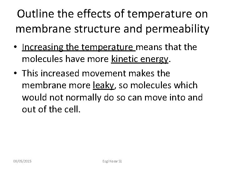 Outline the effects of temperature on membrane structure and permeability • Increasing the temperature