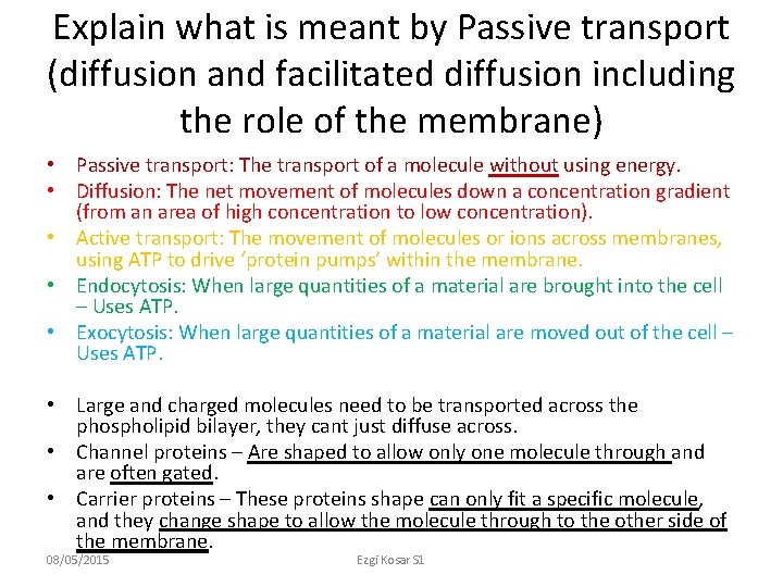 Explain what is meant by Passive transport (diffusion and facilitated diffusion including the role