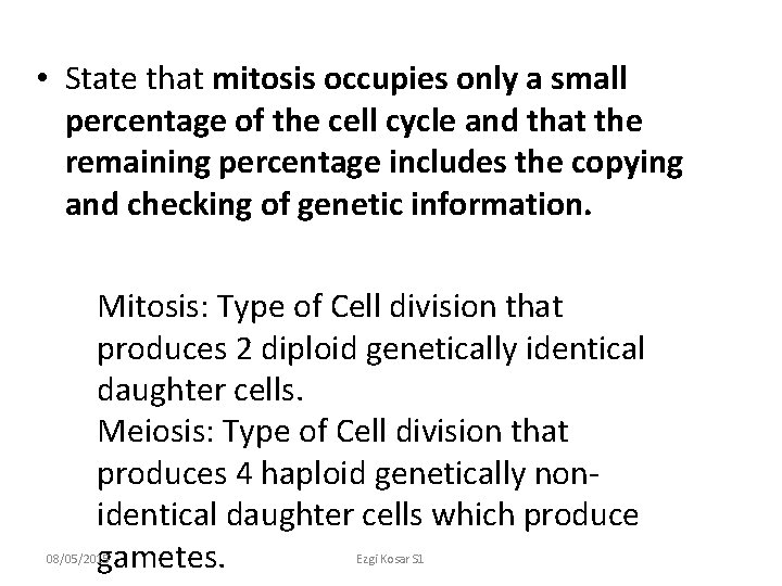  • State that mitosis occupies only a small percentage of the cell cycle