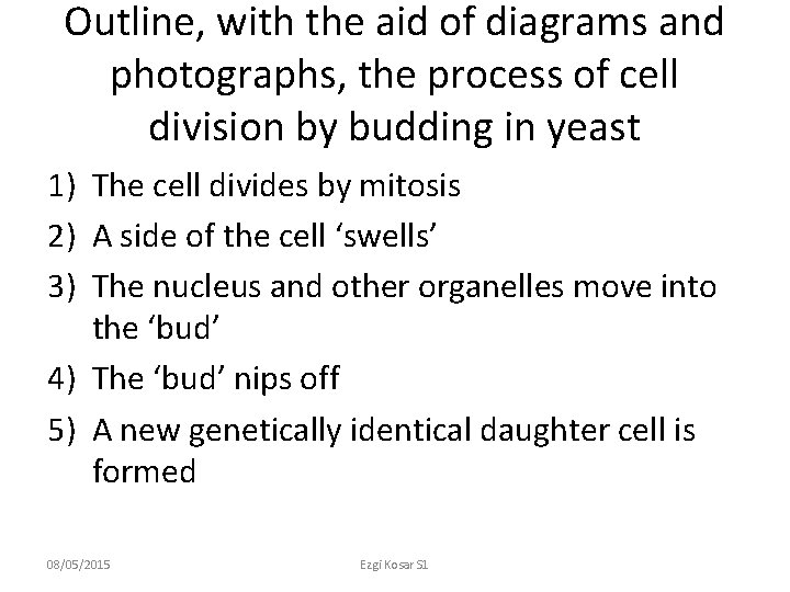 Outline, with the aid of diagrams and photographs, the process of cell division by