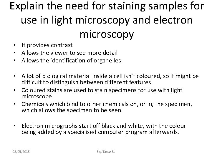 Explain the need for staining samples for use in light microscopy and electron microscopy