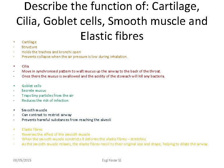  • - Describe the function of: Cartilage, Cilia, Goblet cells, Smooth muscle and