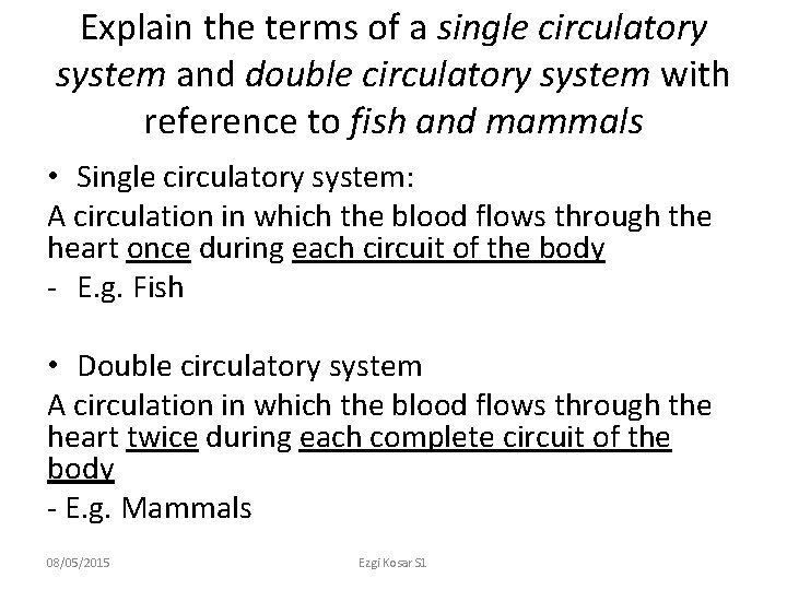 Explain the terms of a single circulatory system and double circulatory system with reference